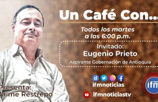 UN CAFÉ CON: Eugenio Prieto va por la Gobernación de Antioquia