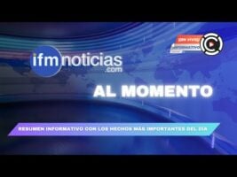 En IFMNoticias al momento, vea el resumen informativo con los hechos más importantes del día.